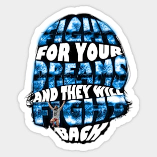 FIGHT FOR YOUR DREAMS Sticker